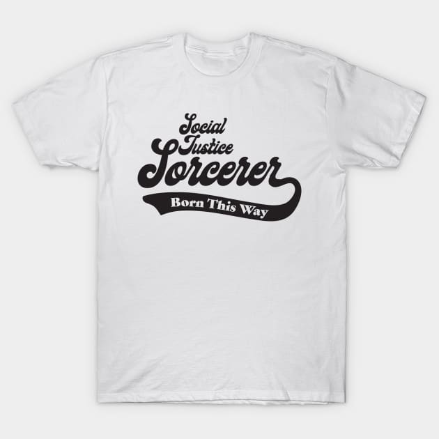 Social Justice D&D Classes - Sorcerer T-Shirt by DungeonMomDesigns